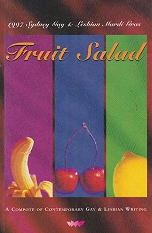 Fruit Salad: A Compote of Contemporary Gay &amp; Lesbian Writing by Neal Drinnan, Trish Luker