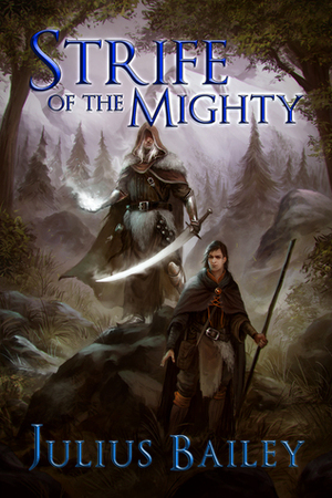 Strife Of The Mighty: Book One Of The Chronicles Of Vrandalin by Julius Bailey