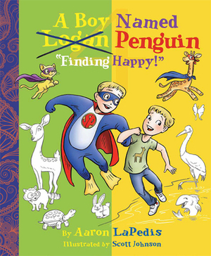 A Boy Named Penguin: Finding Happy by Aaron LaPedis