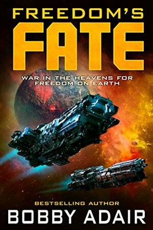 Freedom's Fate by Bobby Adair