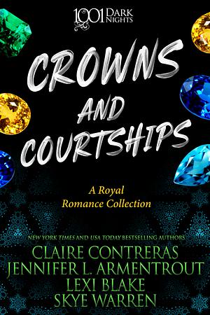 Crowns and Courtships: A Royal Romance Collection by Jennifer L. Armentrout, Skye Warren, Lexi Blake, Claire Contreras