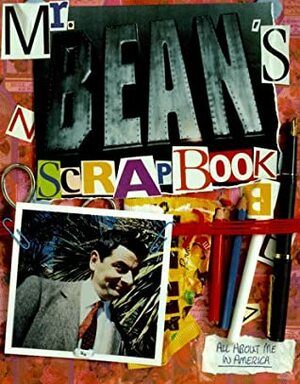 Mr. Beans Scrapbook: All About Me in America (Bean) by Richard Curtis, Robin Driscoll