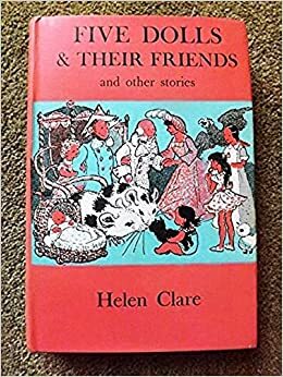 Five Dolls and Their Friends by Helen Clare