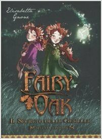 Il segreto delle gemelle. Fairy Oak by Elisabetta Gnone, Alessia Martusciello