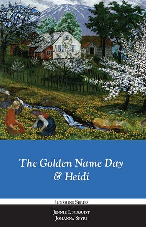 The Golden Name Day & Heidi by Jennie D. Lindquist