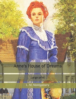 Anne's House of Dreams: Large print by L.M. Montgomery