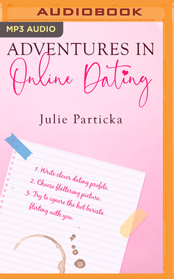 Adventures in Online Dating by Julie Particka