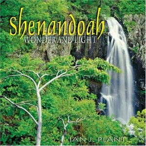 Shenandoah Wonder and Light by Ian J. Plant