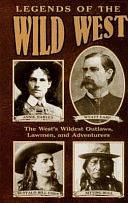 Legends of the Wild West by Bill O'Neal, Professor James A Crutchfield, Dale Walker