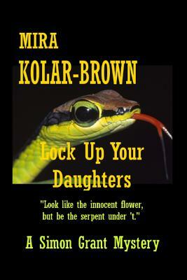 Lock Up Your Daughters by Mira Kolar-Brown