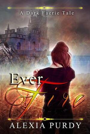 Ever Fire by Alexia Purdy