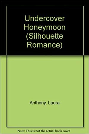 Undercover Honeymoon by Laura Anthony