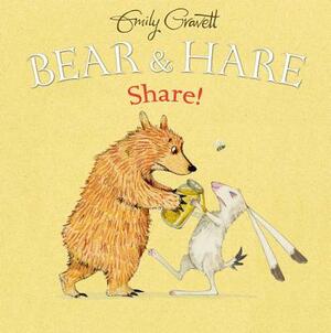 Bear & Hare: Share! by Emily Gravett