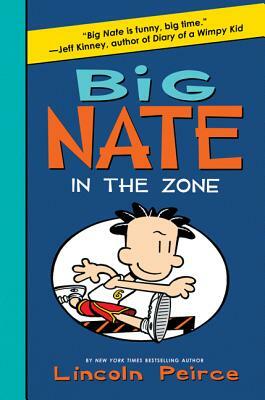 Big Nate: In the Zone by Lincoln Peirce
