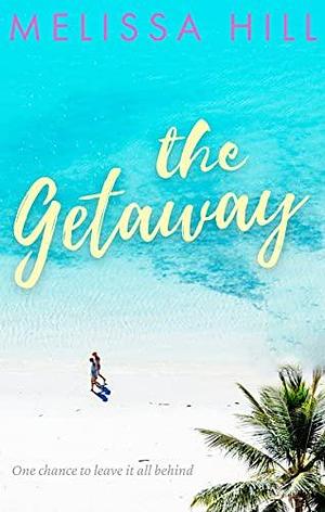 The Getaway: A gripping summer 2023 book club read by Melissa Hill, Melissa Hill