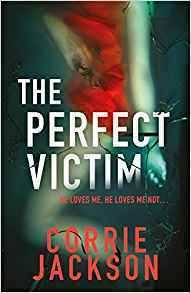 The Perfect Victim by Corrie Jackson