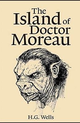 The Island of Dr. Moreau Illustrated by H.G. Wells