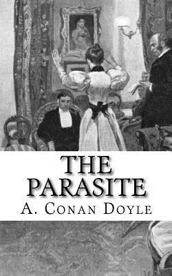 The Parasite: A Story by Arthur Conan Doyle