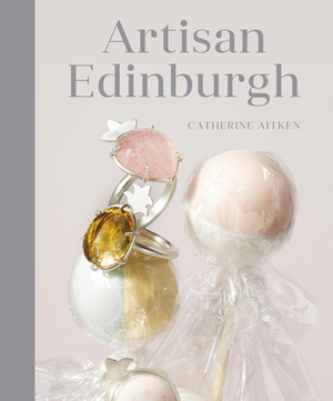 Artisan Edinburgh by Catherine Aitken