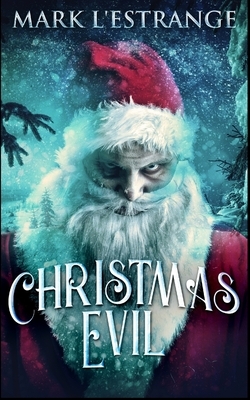 Christmas Evil by Mark L'Estrange