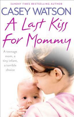 A Last Kiss for Mommy by Casey Watson