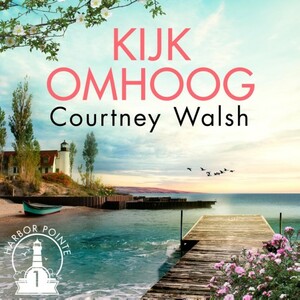 Kijk omhoog by Courtney Walsh