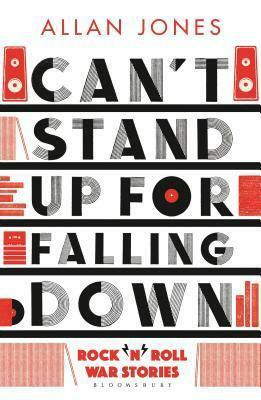 Can't Stand Up for Falling Down: Rock'n'roll War Stories by Allan Frewin Jones