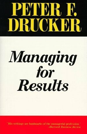 Managing for Results by Peter F. Drucker