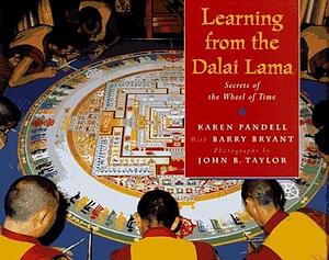 Learning from the Dalai Lama: Secrets of the Wheel of Time by Barry Bryant, Karen Pandell