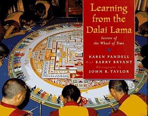 Learning from the Dalai Lama: Secrets of the Wheel of Time by Karen Pandell, Barry Bryant