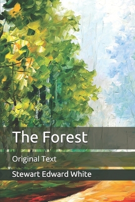 The Forest: Original Text by Stewart Edward White