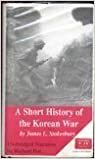 A Short History of the Korean War by James L. Stokesbury