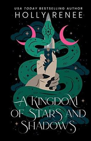 A Kingdom of Stars and Shadows by Holly Renee