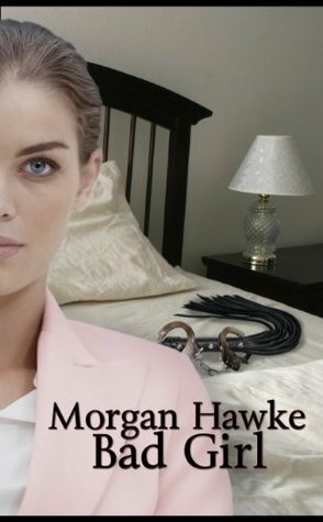 Bad Girl by Morgan Hawke