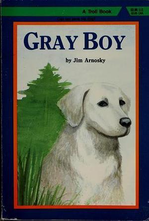 Gray Boy by Jim Arnosky, Jim Arnosky