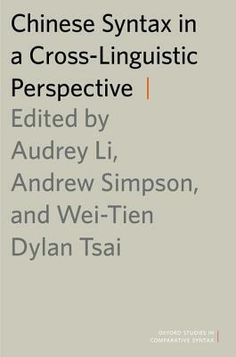 Chinese Syntax in a Cross-Linguistic Perspective by Wei-Tien Dylan Tsai