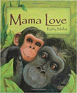 Mama Love by Kathy Mallat