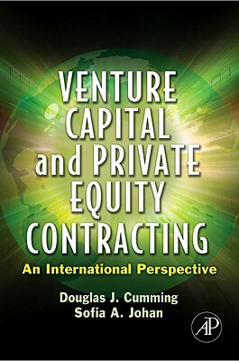 Venture Capital and Private Equity Contracting: An International Perspective by Sofia A. Johan, Douglas J. Cumming