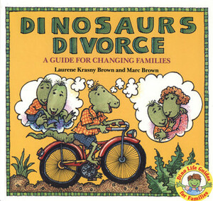 Dinosaurs Divorce by Laurene Krasny Brown, Marc Brown