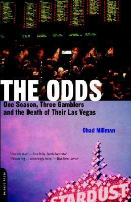 The Odds: One Season, Three Gamblers And The Death Of Their Las Vegas by Chad Millman
