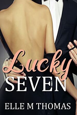 Lucky Seven (Love in Vegas Book 1) by Elle M Thomas