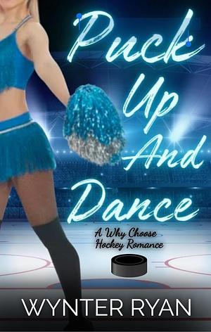 Puck Up And Dance by Wynter Ryan