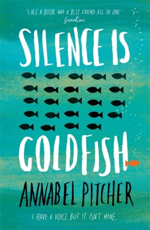 Silence Is Goldfish by Annabel Pitcher