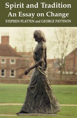 Spirit and Tradition: An Essay on Change by Stephen Platten, George Pattison