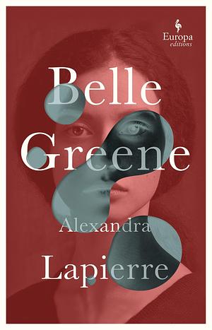 Belle Greene: She hid an incredible secret by Alexandra Lapierre, Tina Kover