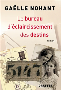 Le bureau d'éclaircissement des destins by Gaëlle Nohant