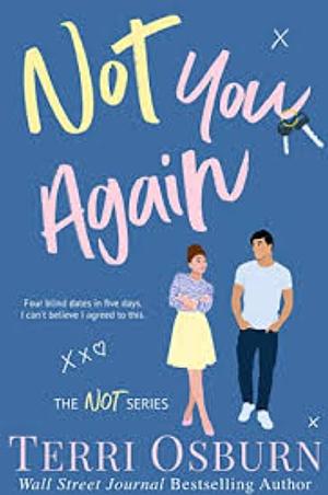 Not You Again by Terri Osburn