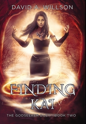 Finding Kai: The Godseeker Duet - Book Two by David A. Willson