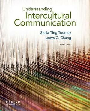 Understanding Intercultural Communication by Stella Ting-Toomey, Leeva C. Chung