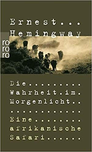 Die Wahrheit im Morgenlicht by Ernest Hemingway
